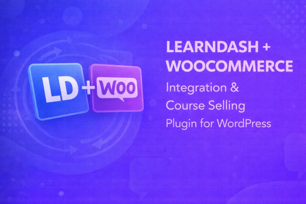 LearnDash to WooCommerce Integration & Course Selling Plugin for WordPress