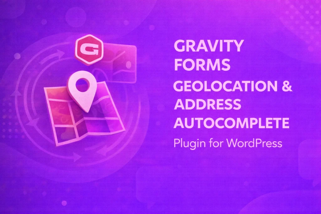 Gravity Forms Geolocation & Address Autocomplete Plugin for WordPress