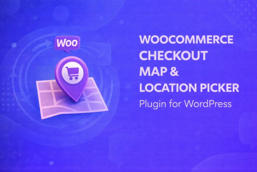 WooCommerce Checkout Map & Location Picker Plugin for WordPress