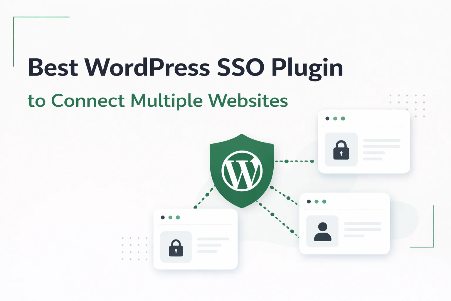 Best WordPress SSO Plugin to Connect Multiple Websites in 2026 1 Best WordPress SSO plugin to connect multiple websites in 2026 – complete buyer's guide comparing Single Sign-On plugins for WordPress multi-site networks with real-time sync and WooCommerce support