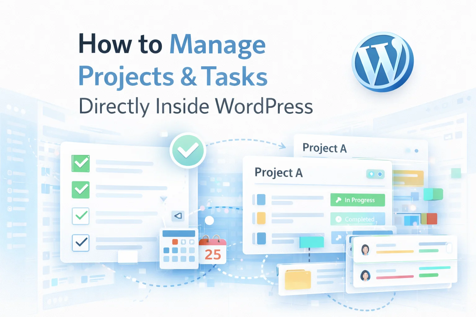 How to manage projects and tasks directly inside WordPress – complete guide to WordPress-native project management for teams in 2026