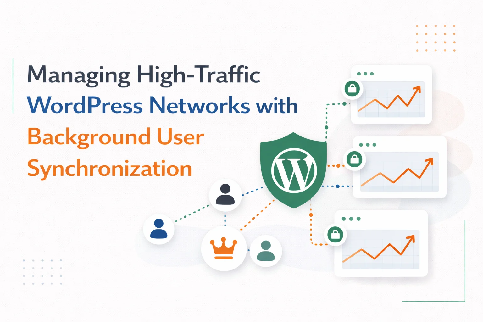Managing High-Traffic WordPress Networks with Background User Synchronization 1 Managing high-traffic WordPress networks with background user synchronization – enterprise performance guide to WordPress multisite user sync without database locks server load spikes or downtime using smart background queue technology 2026