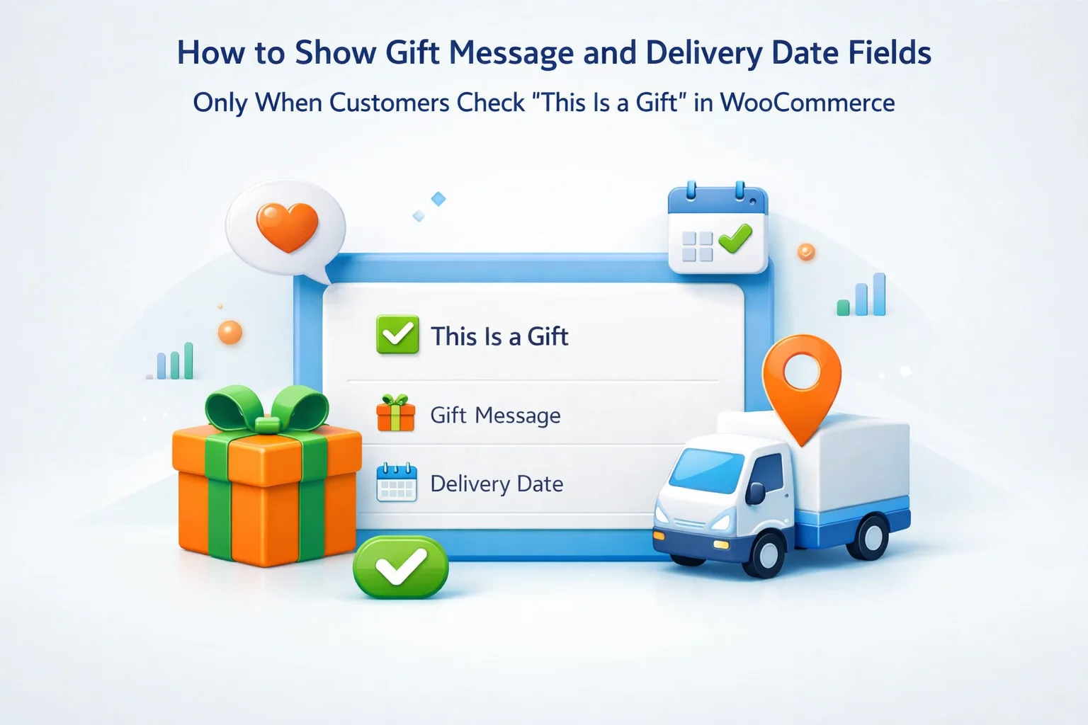 How to show WooCommerce gift message and delivery date fields only when customers check this is a gift – conditional checkout fields for gift purchases using field value logic