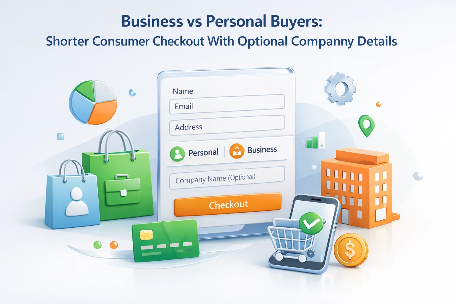 WooCommerce shorter consumer checkout with optional company fields business versus personal buyers conditional VAT purchase order progressive disclosure 2026
